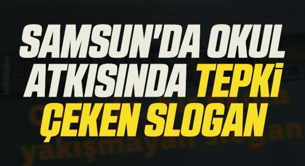 Samsun'da Okul atkısında tepki çeken slogan