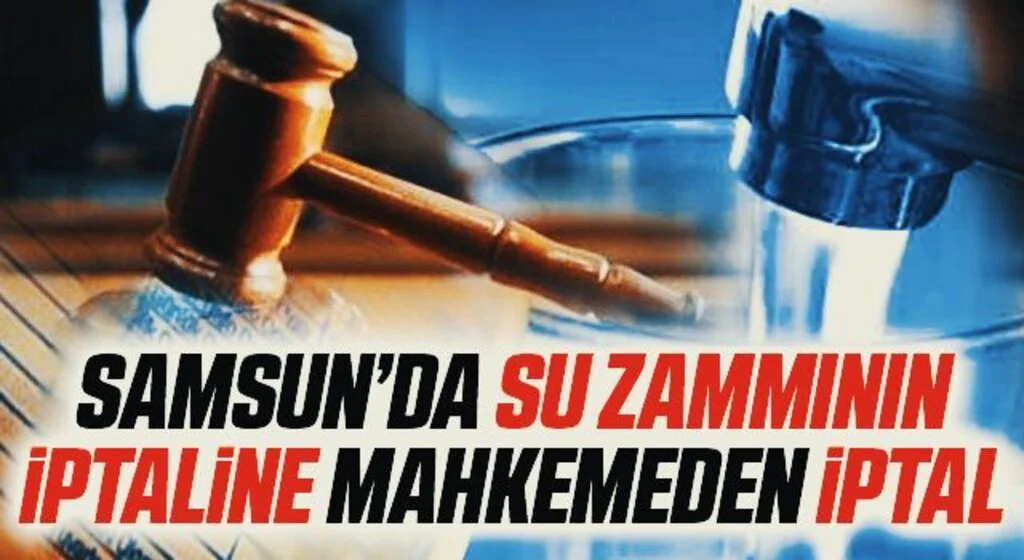 Samsun'da Su Zammının İptaline Mahkemeden Jet İptal