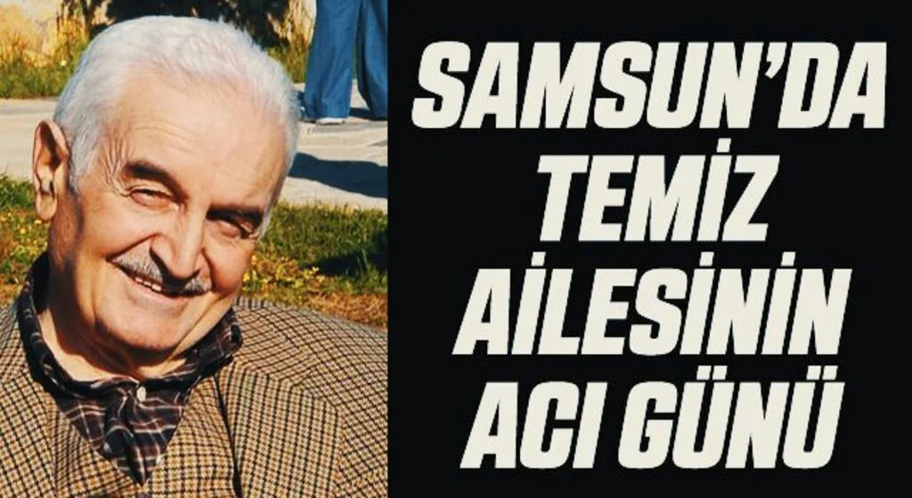 Samsun'da Temiz Ailesinin Acı Günü