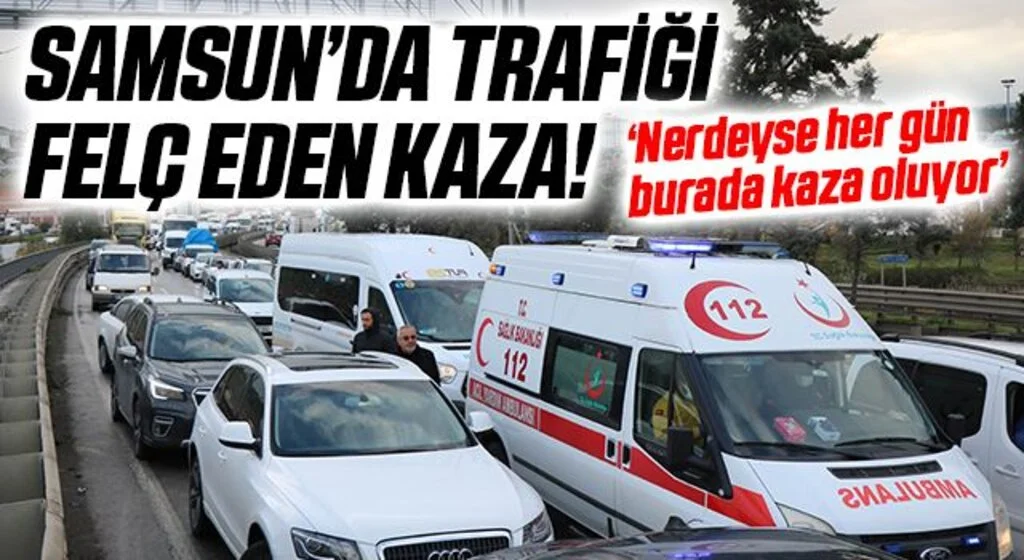 Samsun'da Trafiği Felç Eden Kaza!