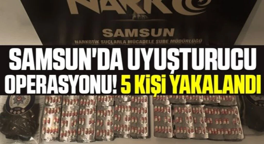 Samsun'da uyuşturucu operasyonunda 5 şüpheli yakalandı