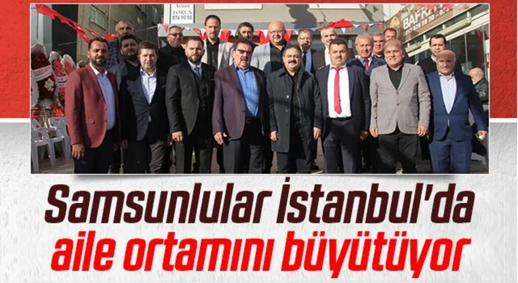 Samsunlular İstanbul'da aile ortamını büyütüyor
