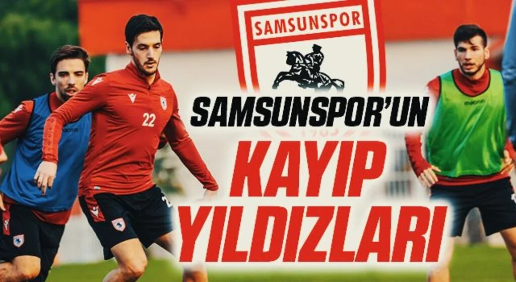 Samsunspor’un kayıp yıldızları