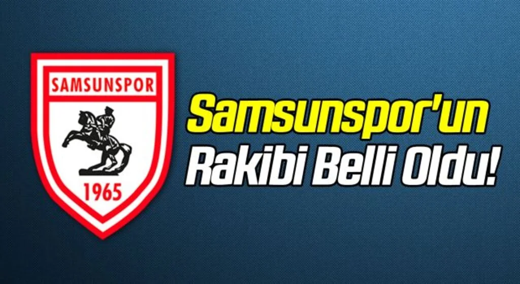 Samsunspor'un Rakibi Belli Oldu!