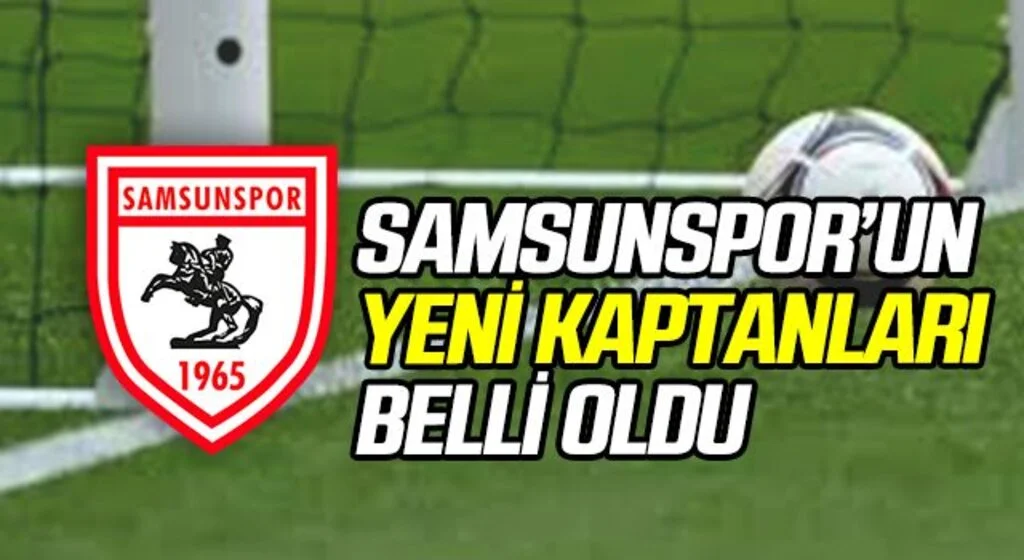Samsunspor’un Yeni Kaptanları Belli Oldu