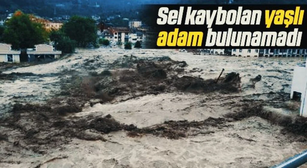 Sel kaybolan yaşlı adam bulunamadı