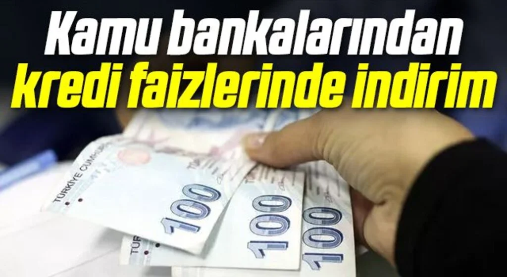 Son dakika: Kamu bankalarından kredi faizlerinde indirim