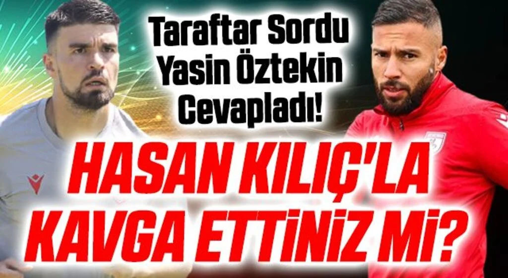 Taraftar Sordu Yasin Öztekin Cevapladı! Hasan Kılıç'la Kavga Ettiniz Mi?