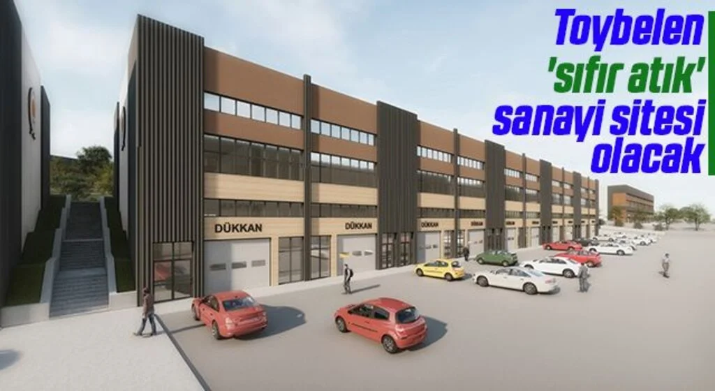 Toybelen 'sıfır atık' sanayi sitesi olacak
