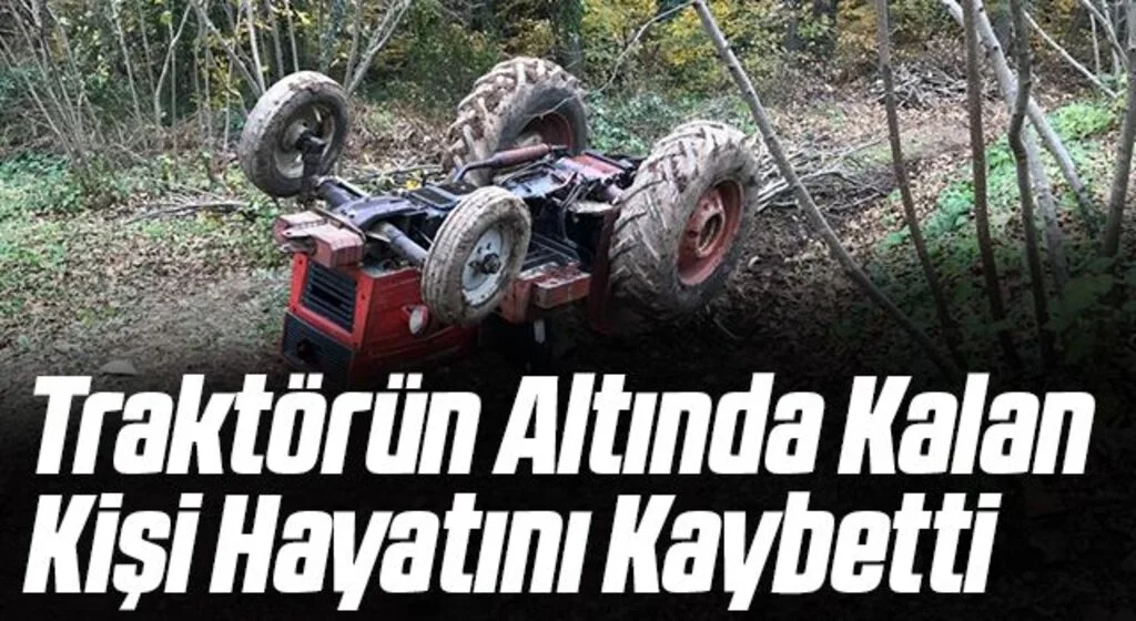 Traktörün Altında Kalan Kişi Hayatını Kaybetti