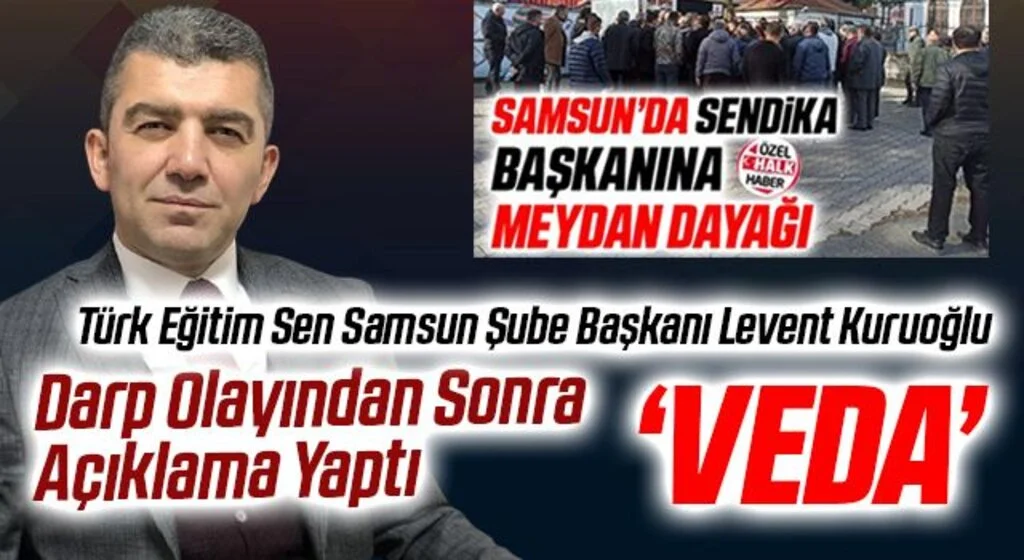 Türk Eğitim Sen Samsun Şube Başkanı Levent Kuruoğlu Darp Olayından Sonra Açıklama Yaptı