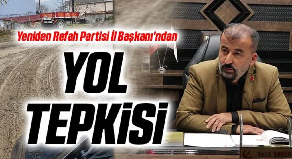 Yeniden Refah Partisi İl Başkanı'ndan yol tepkisi