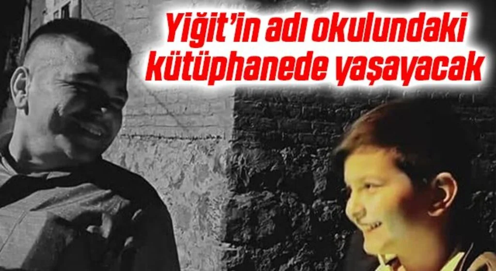 Yiğit’in adı okulundaki kütüphanede yaşayacak