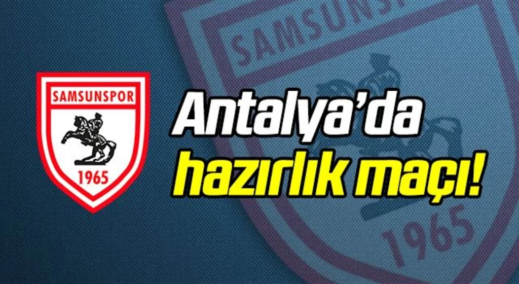 Yılport Samsunspor - Antalyaspor Maçı Yeri ve Saati Ne Zaman?