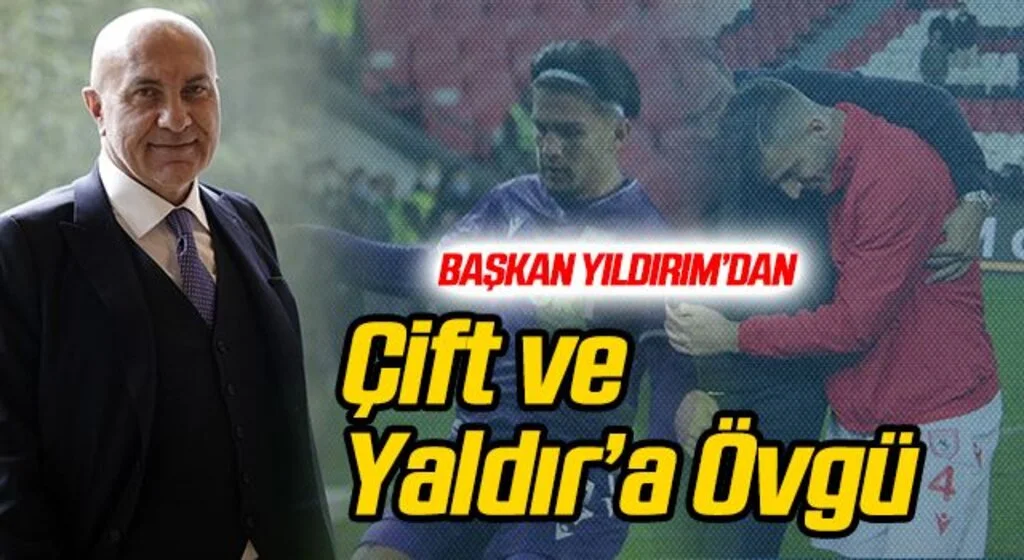 Yılport Samsunspor Başkanı Yüksel Yıldırım'dan Yunus Emre Çift ve Polat Yaldır'a Övgü
