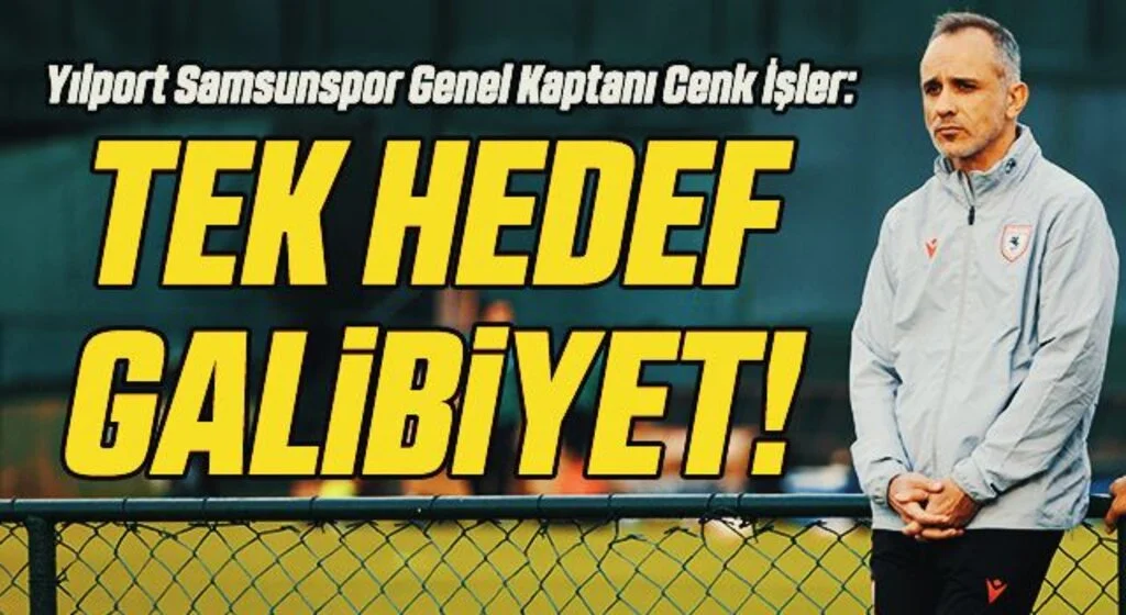 Yılport Samsunspor Genel Kaptanı Cenk İşler: Tek hedef galibiyet