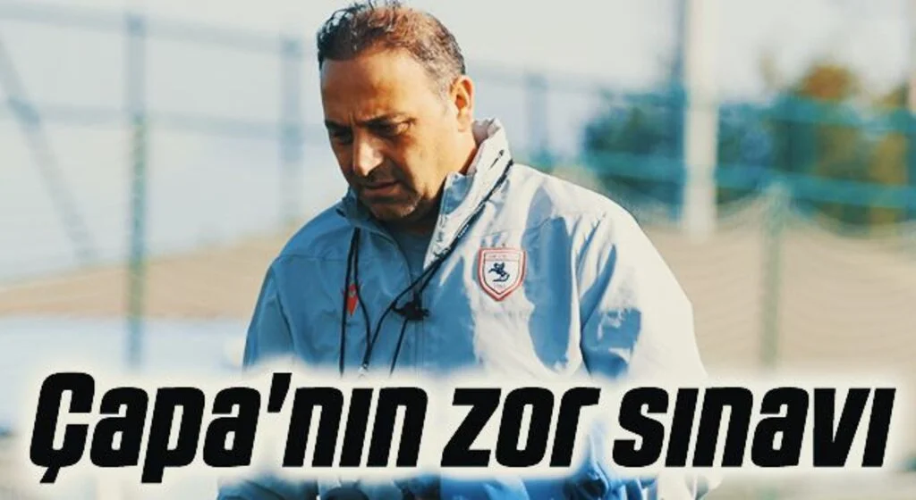 Yılport Samsunspor Teknik Direktörü Fuat Çapa'nın Zor Sınavı