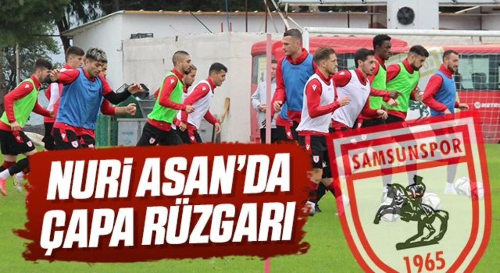 Yılport Samsunspor'da Nuri Asan'da Fuat Çapa Rüzgarı