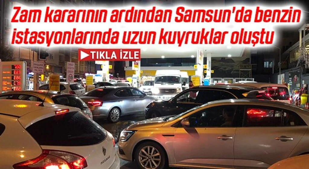Zam kararının ardından Samsun'da benzin istasyonlarında uzun kuyruklar oluştu