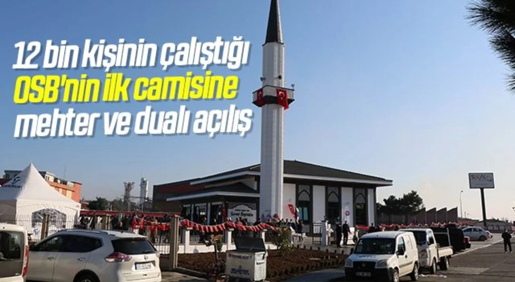12 bin kişinin çalıştığı OSB'nin ilk camisi Servet Beytekin Camii ibadete açıldı