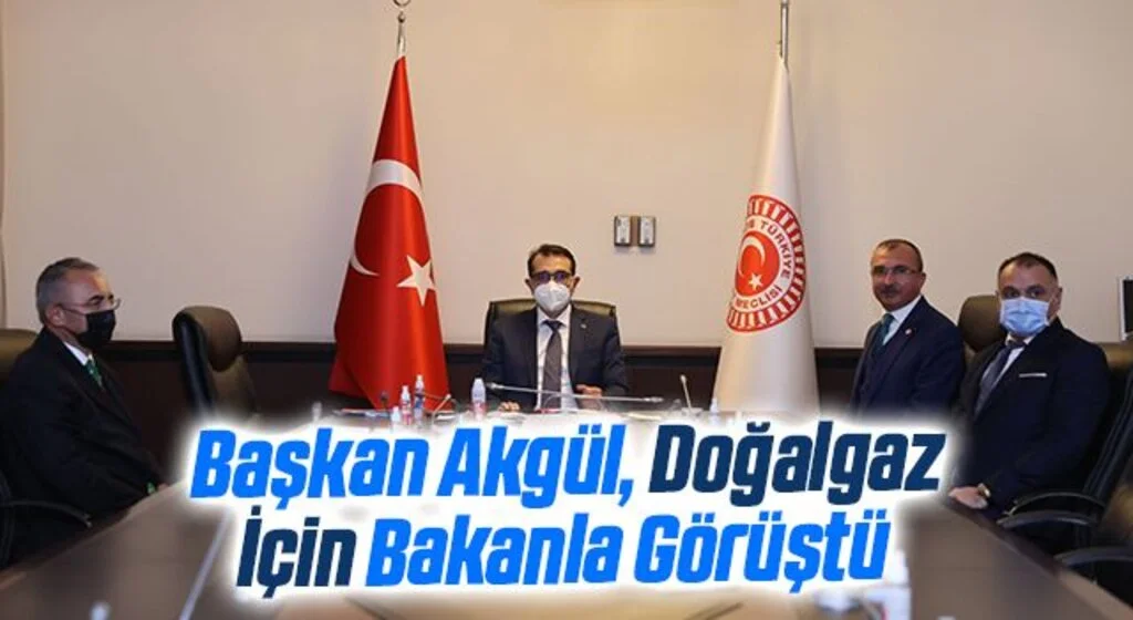 Başkan Akgül, Doğalgaz İçin Bakanla Görüştü