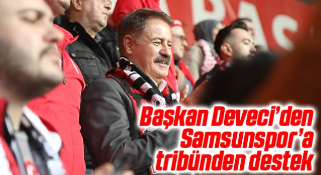 Başkan Deveci’den Samsunspor’a tribünden destek