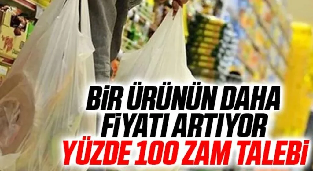Bir Ürünün Daha Fiyatı Artıyor! Yüzde 100 Zam Talebi