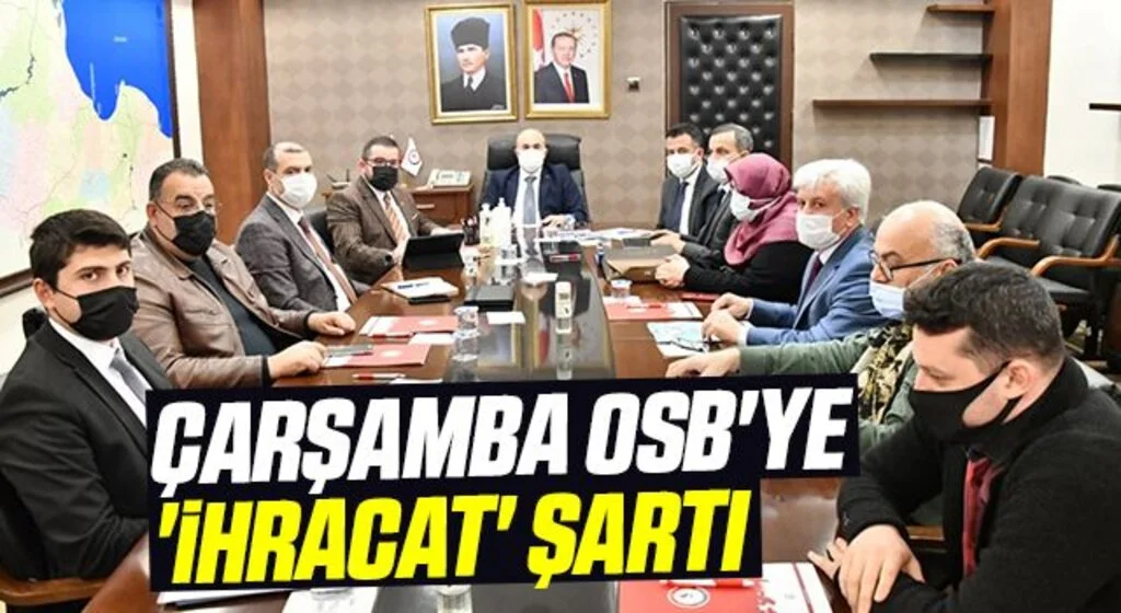 Çarşamba OSB'ye 'ihracat' şartı