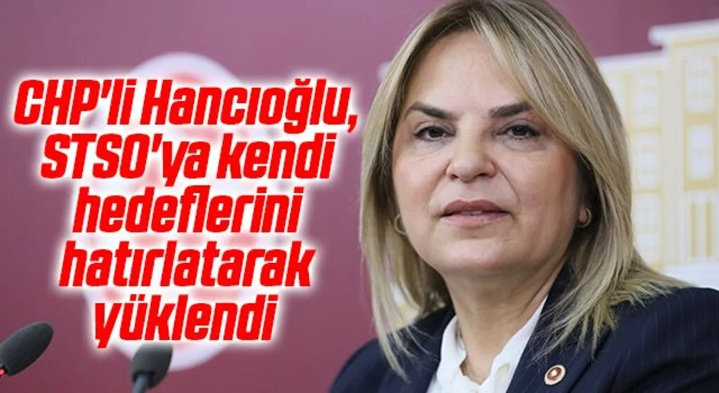 CHP'li Hancıoğlu, STSO'ya kendi hedeflerini hatırlatarak yüklendi 