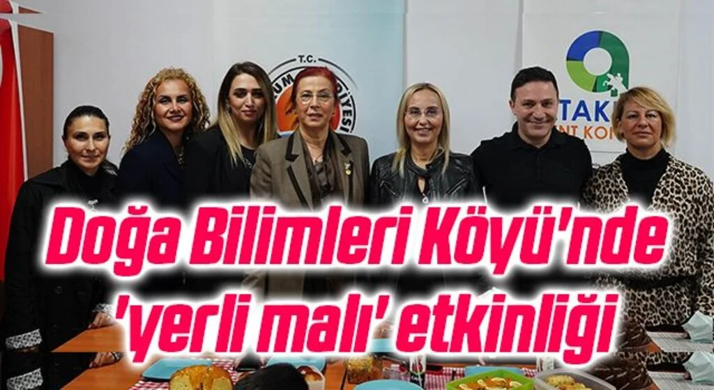 Doğa Bilimleri Köyü'nde  'yerli malı' etkinliği