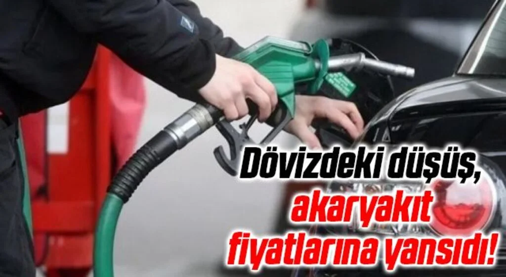 Dövizdeki düşüş, akaryakıt fiyatlarına yansıdı!