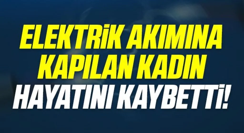 Elektrik akımına kapılarak çatıdan düşen kadın öldü