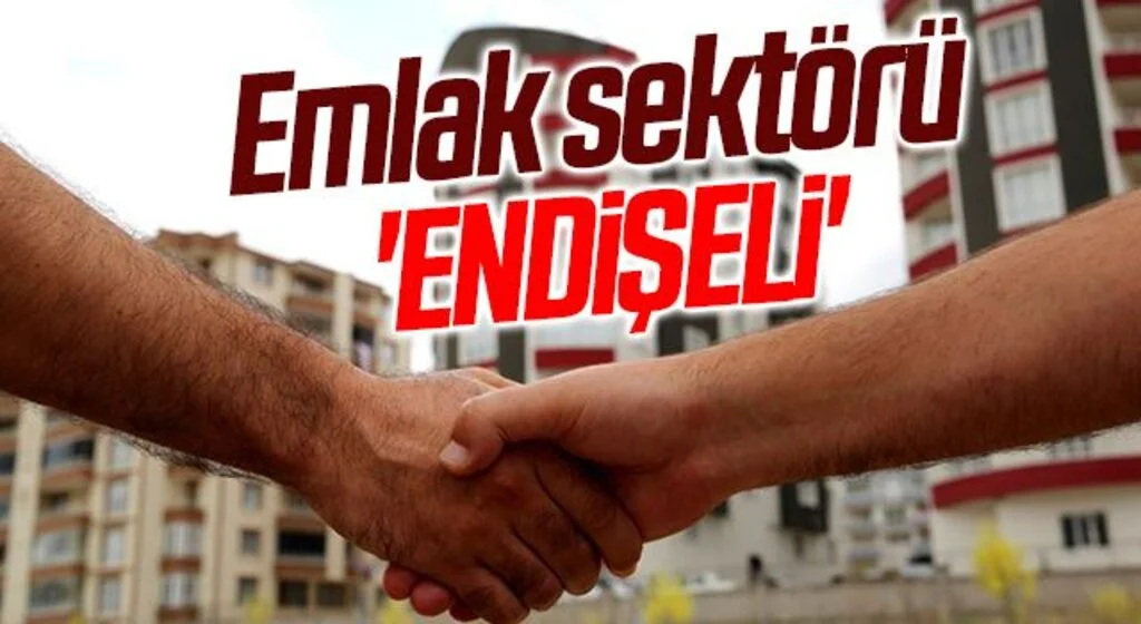 Emlak sektörü 'ENDİŞELİ'