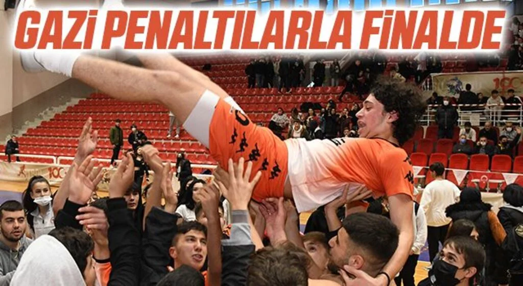 Gazi Penaltılarla Finalde