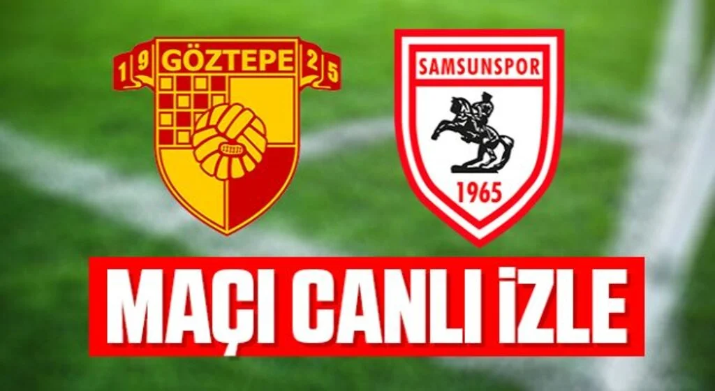 Göztepe - Samsunspor Maçı Canlı İzle