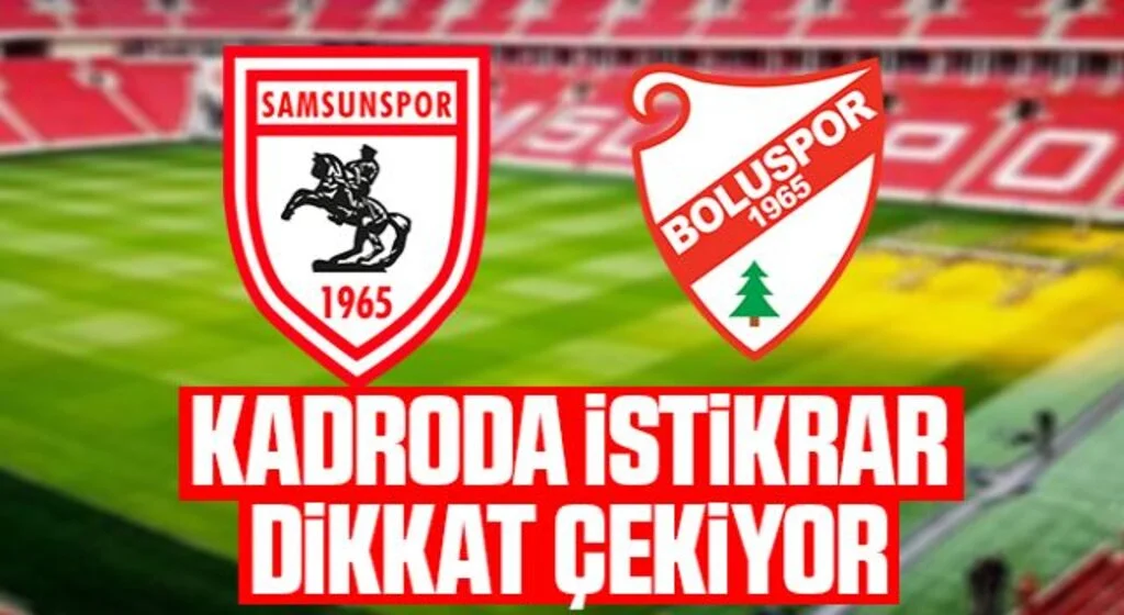 Kadroda İstikrar Devam Ediyor! Samsunspor - Boluspor Maçı İlk 11'i