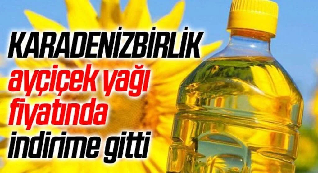 KARADENİZBİRLİK ayçiçek yağı fiyatında indirime gitti