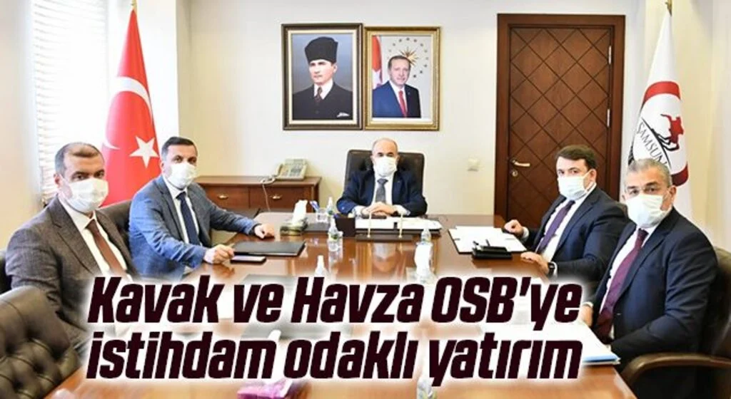 Kavak ve Havza OSB'ye istihdam odaklı yatırım