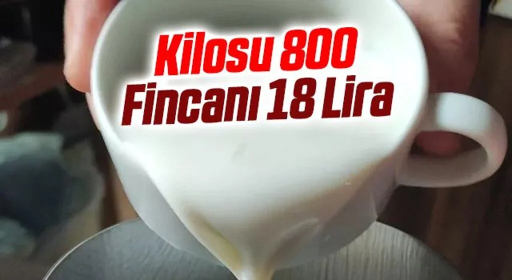 Kilosu 800 lira! Fincanı 18 lira
