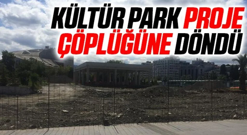 Kültür Park Proje Çöplüğüne Döndü