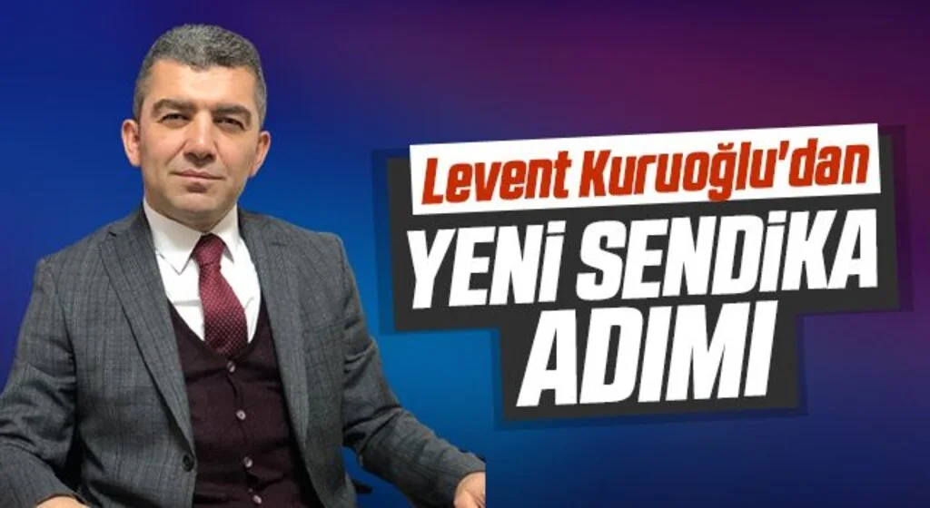Levent Kuruoğlu'nun Yeni Sendika Adımı