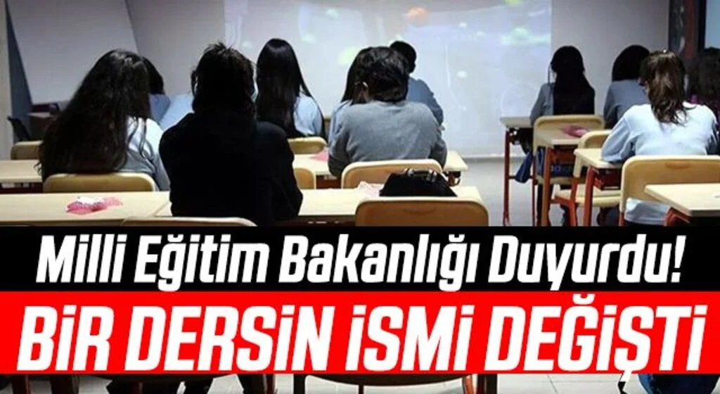 Milli Eğitim Bakanlığı bir dersin ismini değiştirdi