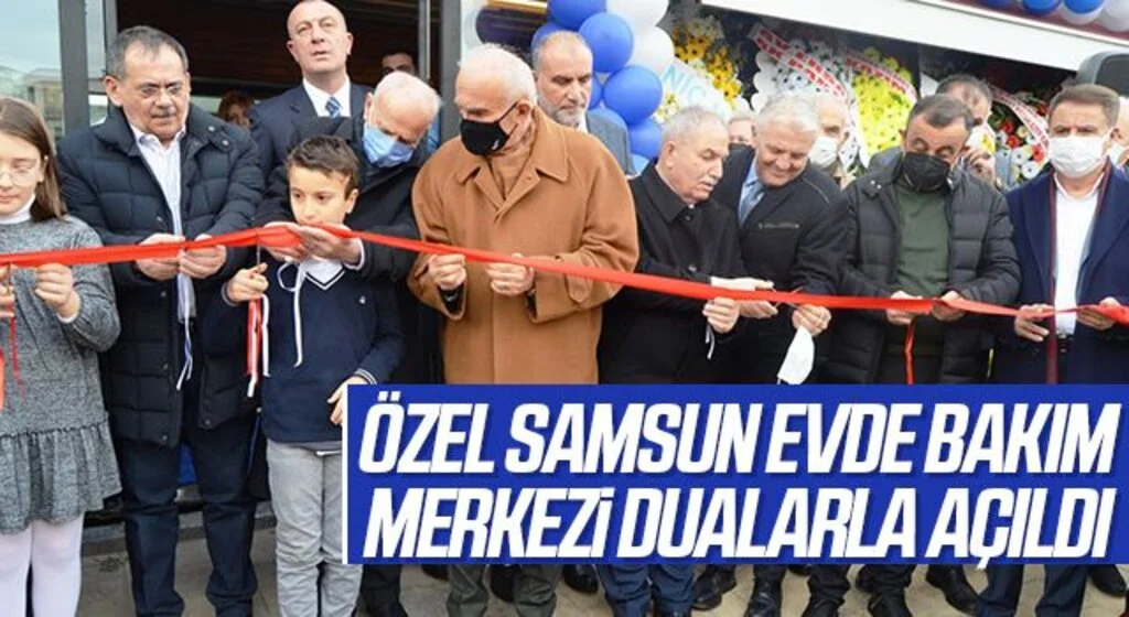 Özel Samsun Evde Bakım Merkezi Dualarla Açıldı