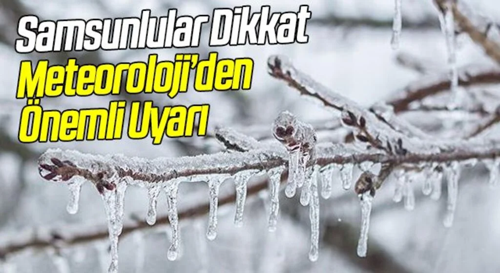 Samsun için buzlanma ve don uyarısı yapıldı