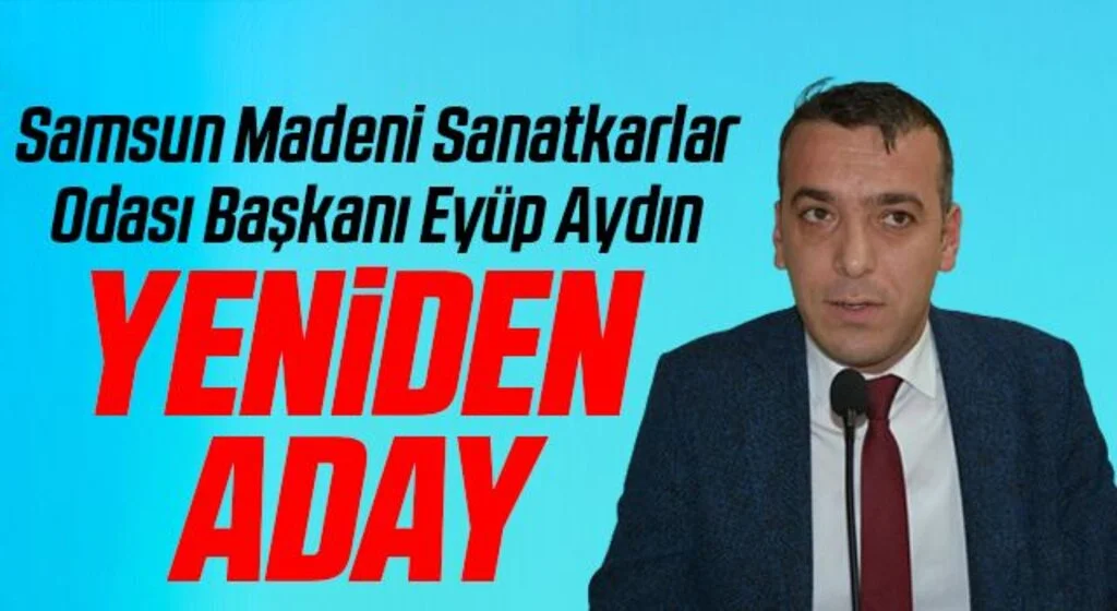 Samsun Madeni Sanatkarlar Odası Başkanı Eyüp Aydın yeniden aday