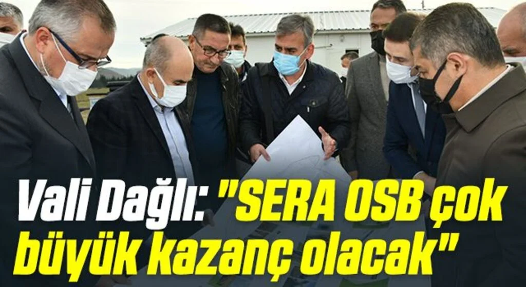Samsun Valisi Zülkif Dağlı: SERA OSB çok büyük kazanç olacak