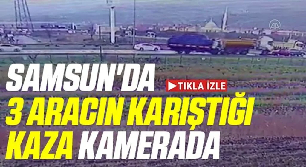 Samsun'da 3 aracın karıştığı kaza güvenlik kamerasına yansıdı