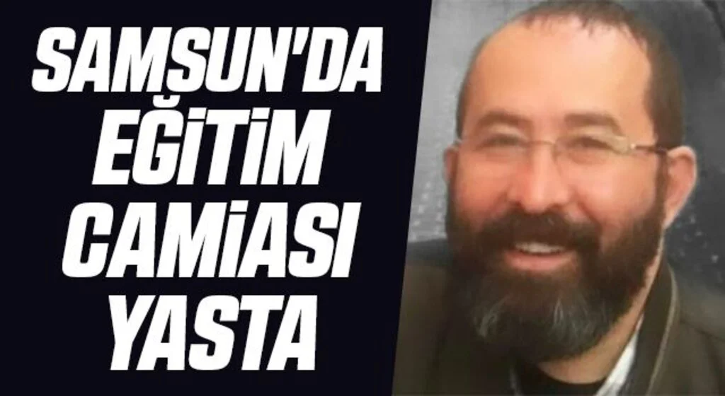 Samsun'da Eğitim Camiası Yasta