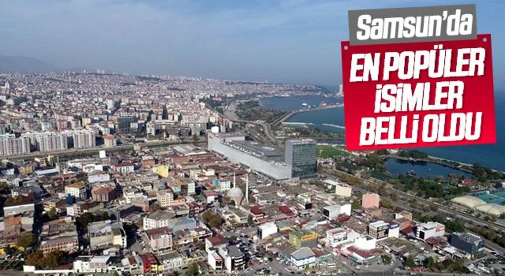 Samsun'da en popüler erkek ismi ‘Ömer Asaf’, kız ismi ise ‘Zeynep’