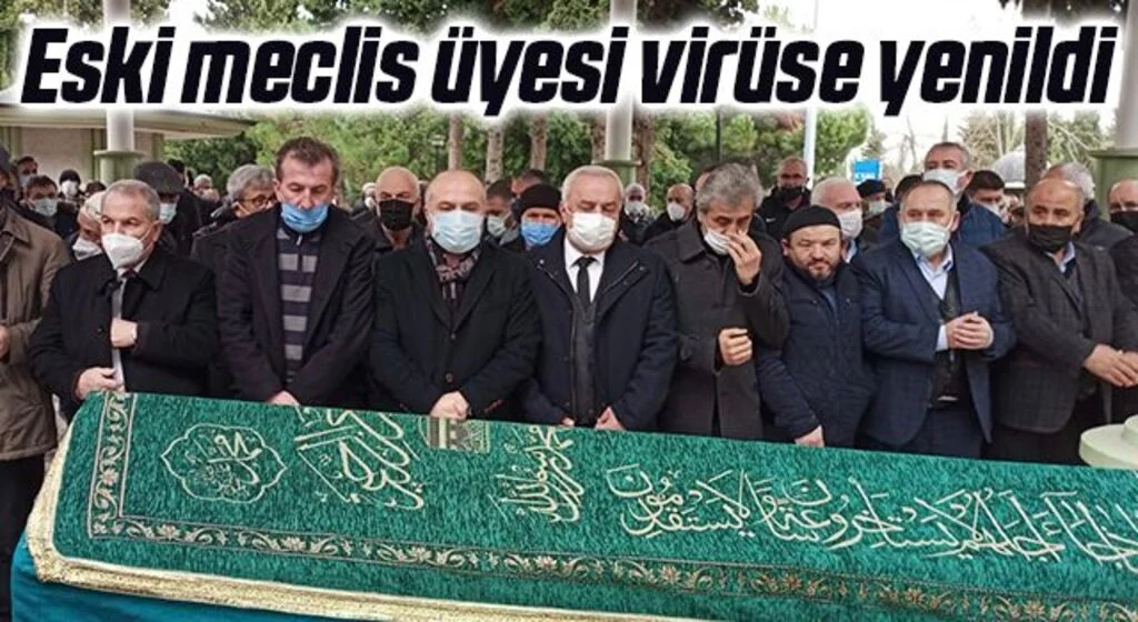 Samsun'da Eski meclis üyesi virüse yenildi 